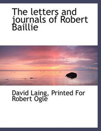 Cover image for The Letters and Journals of Robert Baillie