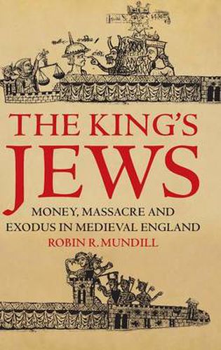 Cover image for The King's Jews: Money, Massacre and Exodus in Medieval England