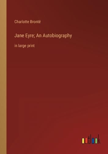 Cover image for Jane Eyre; An Autobiography