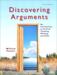 Cover image for Discovering Arguments: An Introduction to Critical Thinking, Writing, and Style