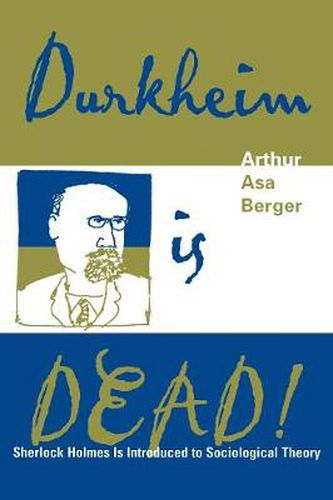 Cover image for Durkheim is Dead!: Sherlock Holmes is Introduced to Social Theory