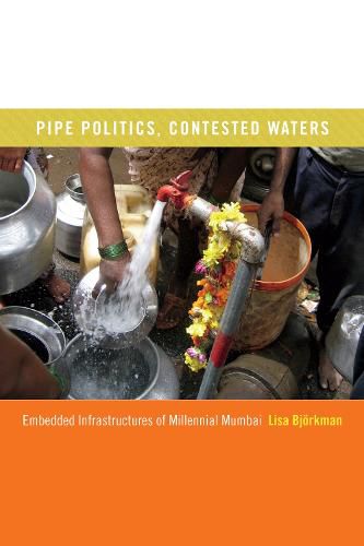 Cover image for Pipe Politics, Contested Waters: Embedded Infrastructures of Millennial Mumbai