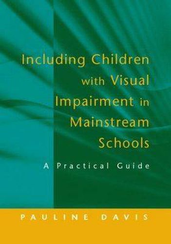 Cover image for Including Children with Visual Impairment in Mainstream Schools: A Practical Guide