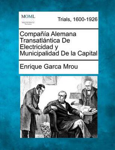 Cover image for Compa a Alemana Transatl Ntica de Electricidad y Municipalidad de La Capital