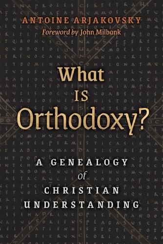 Cover image for What is Orthodoxy?: A Genealogy of Christian Understanding