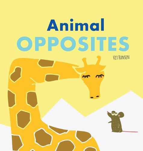 Cover image for Animal Opposites: Hardcover Edition. Fun with Opposite Words for Children Ages 2-4