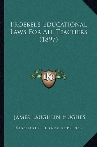 Froebel's Educational Laws for All Teachers (1897)