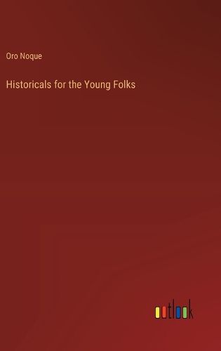 Cover image for Historicals for the Young Folks