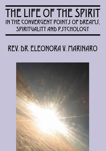 Cover image for The Life of the Spirit: In the Convergent Points of Dreams, Spirituality and Psychology