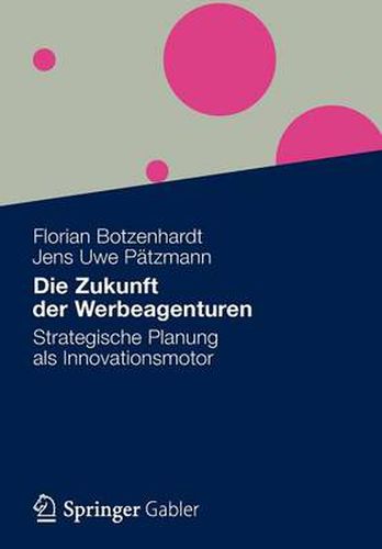 Cover image for Die Zukunft Der Werbeagenturen: Strategische Planung ALS Innovationsmotor