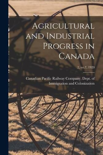 Cover image for Agricultural and Industrial Progress in Canada; 2, no.7, 1920