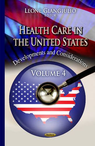 Cover image for Health Care in the United States: Developments & Considerations -- Volume 4