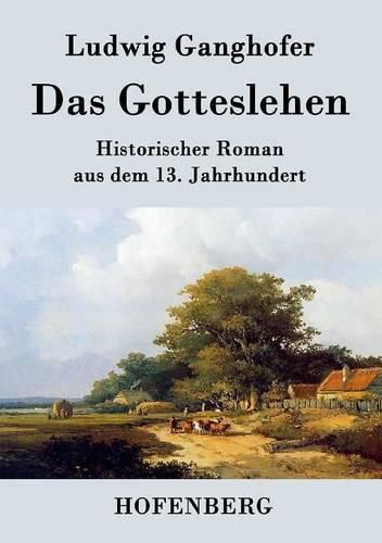 Das Gotteslehen: Historischer Roman aus dem 13. Jahrhundert