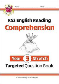 Cover image for KS2 English Targeted Question Book: Challenging Reading Comprehension - Year 3 Stretch (+ Ans)