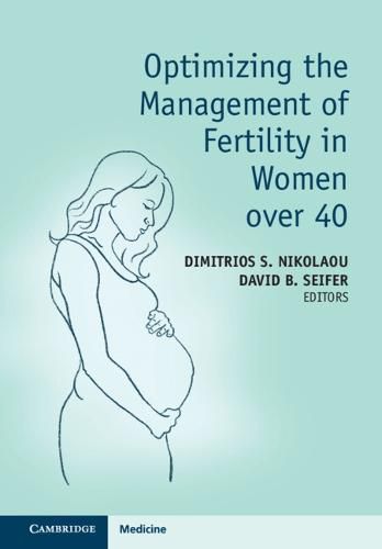 Cover image for Optimizing the Management of Fertility in Women over 40