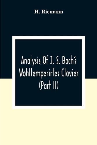 Analysis Of J. S. Bach'S Wohltemperirtes Clavier (Part Ii)