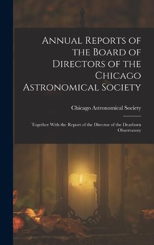 Cover image for Annual Reports of the Board of Directors of the Chicago Astronomical Society