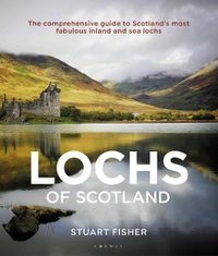 Cover image for Lochs of Scotland: The comprehensive guide to Scotland's most fabulous inland and sea lochs