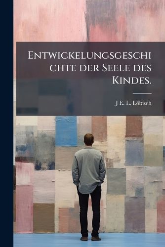 Cover image for Entwickelungsgeschichte Der Seele Des Kindes