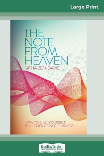 Cover image for The Note From Heaven: How to Sing Yourself to Higher Consciousness (16pt Large Print Edition)