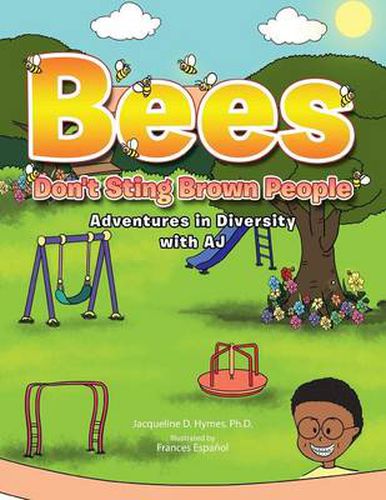 Cover image for Bees Don't Sting Brown People: Adventures in Diversity with Aj