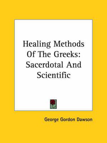 Cover image for Healing Methods of the Greeks: Sacerdotal and Scientific