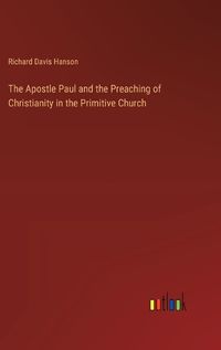 Cover image for The Apostle Paul and the Preaching of Christianity in the Primitive Church