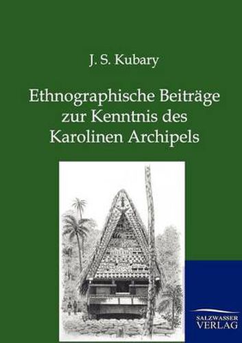 Cover image for Ethnographische Beitrage zur Kenntnis des Karolinen Archipels