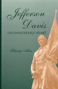 Cover image for Jefferson Davis, Unconquerable Heart