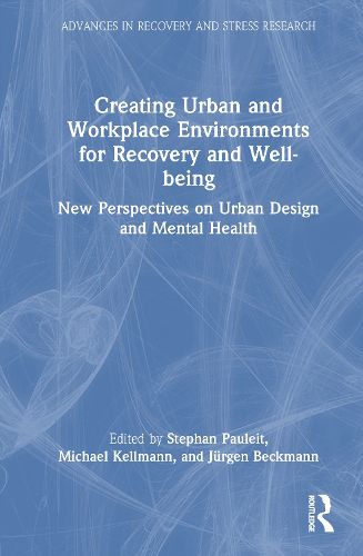 Creating Urban and Workplace Environments for Recovery and Well-being