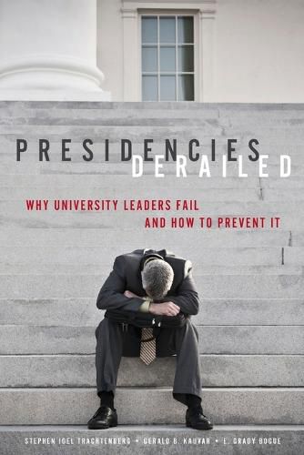 Presidencies Derailed: Why University Leaders Fail and How to Prevent It