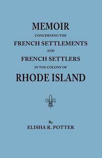 Cover image for Memoir Concerning the French Settlements & French Settlers in the Colony of Rhode Island