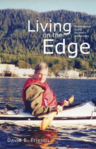 Cover image for Living on the Edge: Explorations in the Northern Wilderness
