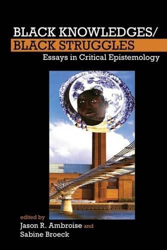 Cover image for Black Knowledges/Black Struggles: Essays in Critical Epistemology