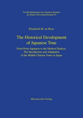 Cover image for The Historical Development of Japanese Tone: From Proto-Japanese to the Modern Dialects. the Introduction and Adaptation of the Middle Chinese Tones in Japan