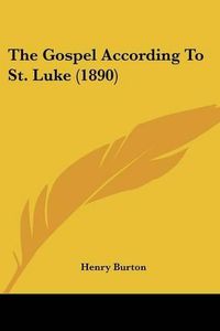 Cover image for The Gospel According to St. Luke (1890)