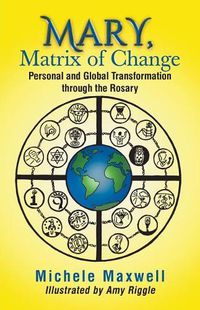 Cover image for Mary, Matrix of Change: Personal and Global Transformation through the Rosary