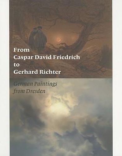 From Caspar David Friedrich to Gerhard Richter: German Paintings from Dresden