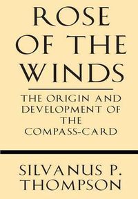 Cover image for Rose of the Winds: The Origin and Development of the Compass-Card