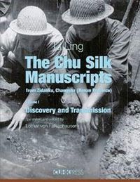 Cover image for The Chu Silk Manuscripts from Zidanku, Changsha - Volume One: Discovery and Transmission