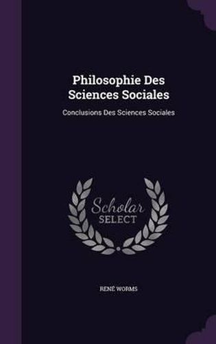 Cover image for Philosophie Des Sciences Sociales: Conclusions Des Sciences Sociales