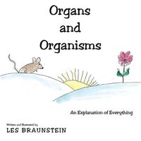 Cover image for Organs and Organisms: An Explanation of Everything