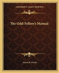 Cover image for The Odd-Fellow's Manual