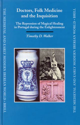 Cover image for Doctors, Folk Medicine and the Inquisition: The Repression of Magical Healing in Portugal during the Enlightenment