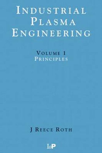 Cover image for Industrial Plasma Engineering: Volume 1: Principles