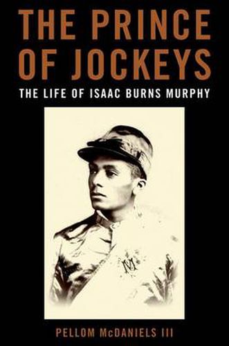 The Prince of Jockeys: The Life of Isaac Burns Murphy