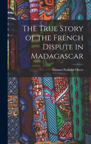 Cover image for The True Story of the French Dispute in Madagascar