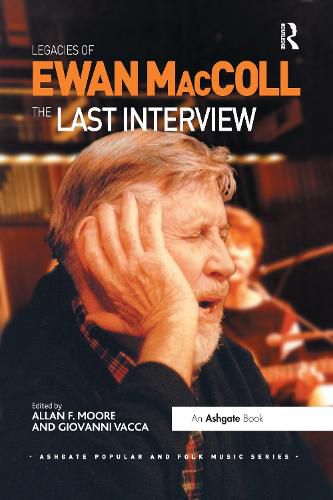 Legacies of Ewan MacColl: The Last Interview