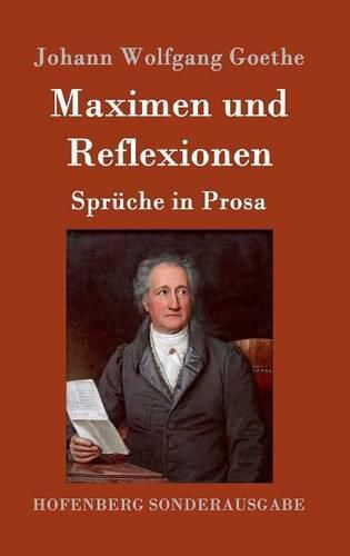 Maximen und Reflexionen: Spruche in Prosa