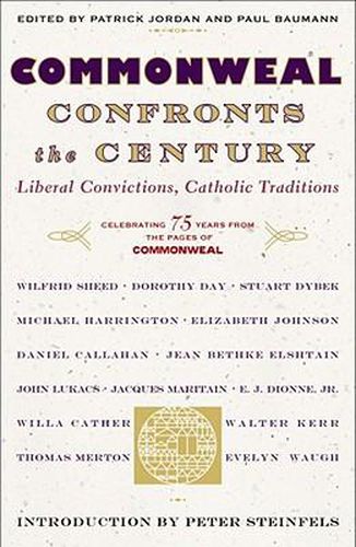 Commonweal Confronts the Century: Liberal Convictions,  Catholic Tradition